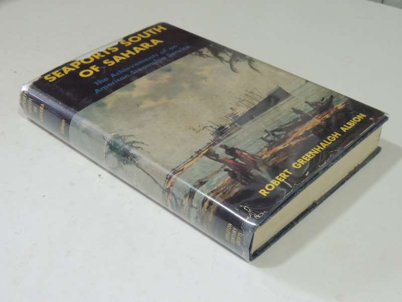 Seaports South Of Sahara: The Achievements Of An American Steamship Service Robert Greenhalgh Albion