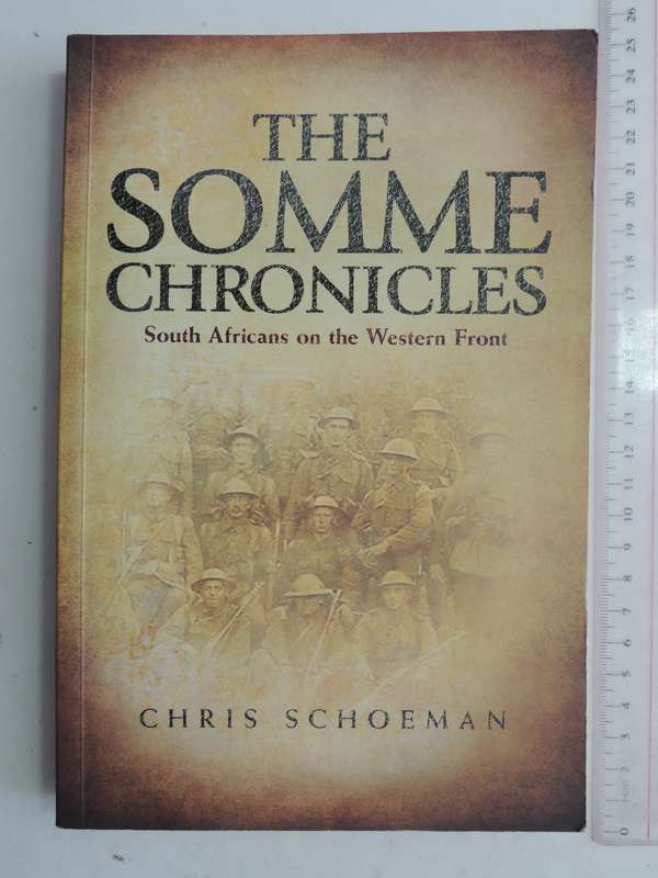 The Somme Chronicles, South Africans on the Western Front - Chris Schoeman