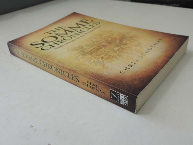 The Somme Chronicles, South Africans on the Western Front - Chris Schoeman