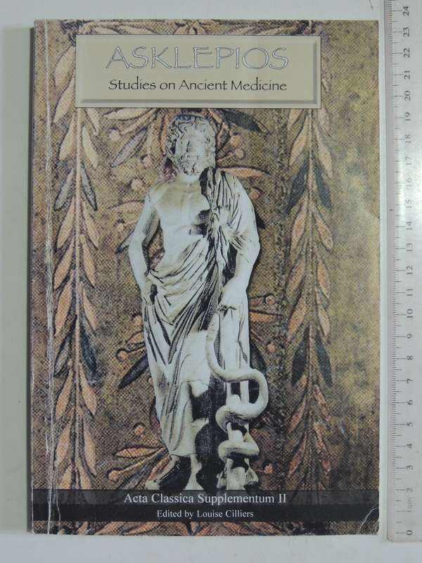 Asklepios: Studies On Ancient Medicine (Acta Classica Supplementum II)ed Louise Cilliers