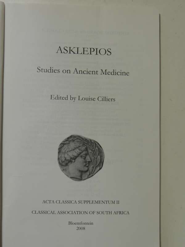 Asklepios: Studies On Ancient Medicine (Acta Classica Supplementum II)ed Louise Cilliers