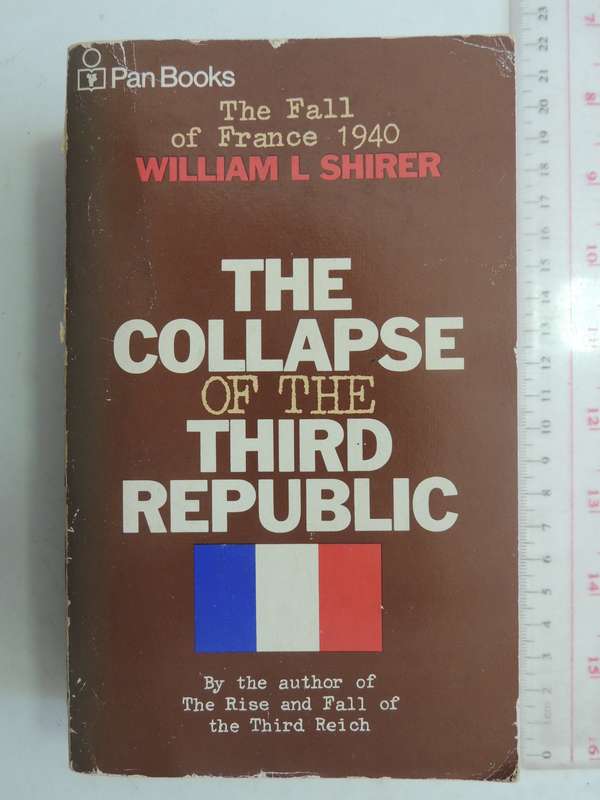 The Collapse of the Third Republic, The Fall of France- William L Shirer