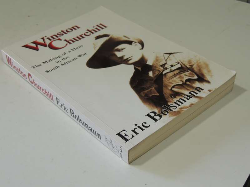 Winston Churchill: The Making Of A Hero In The South African - Eric Bolsmann