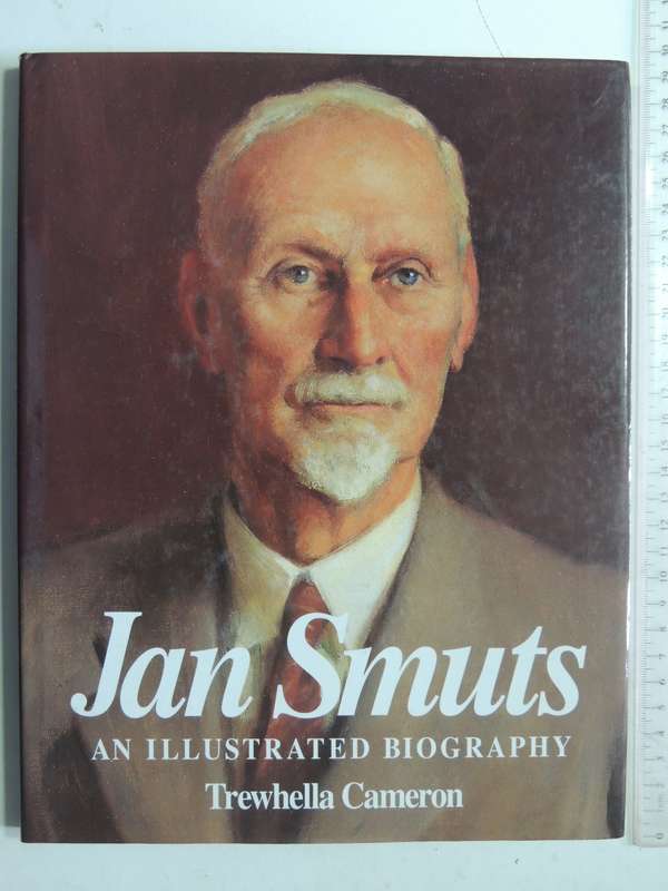 Jan Smuts: An Illustrated Biography - Trewhella Cameron