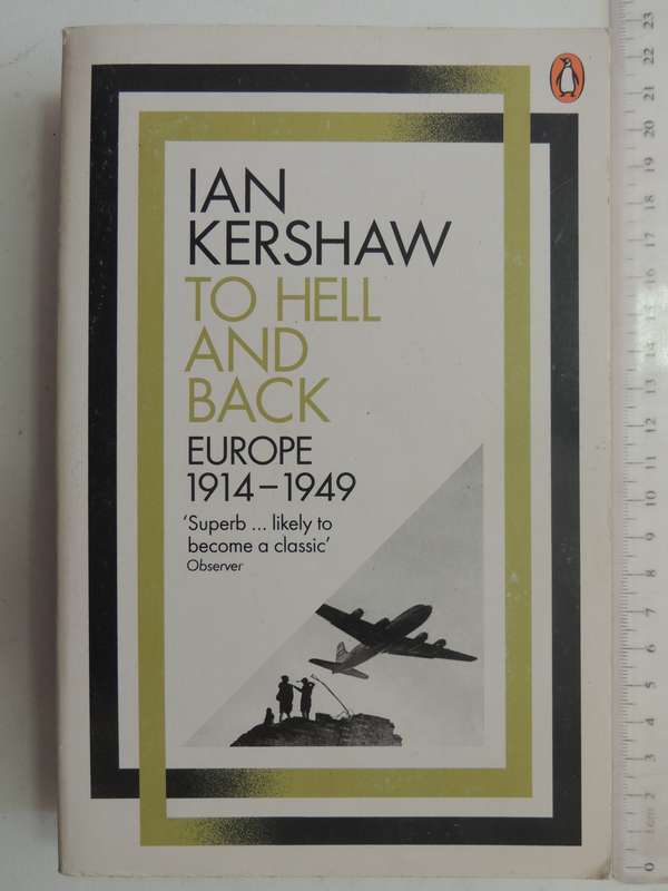To Hell And Back - Europe 1914 - 1949- Ian Kershaw
