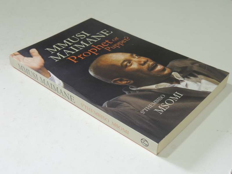 Mmusi Maimane: Prophet Or Puppet? - S'Thembiso Msomi