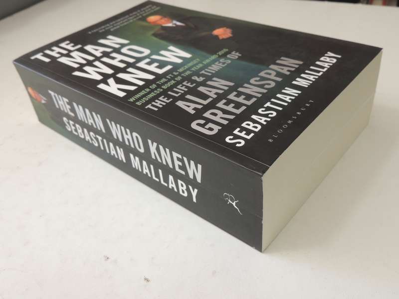 The Man Who Knew - the Life & Times of Alan Greenspan - Sebastian Mallaby