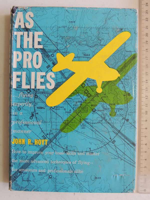 As The Pro Flies: Flying Expertly, In A Professional Manner- John R. Hoyt