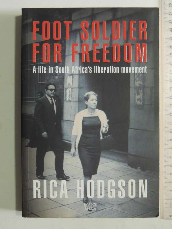 Foot Soldier For Freedom: A Life In South Africa's Liberation Movement - Rica Hodgson