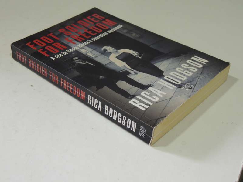 Foot Soldier For Freedom: A Life In South Africa's Liberation Movement - Rica Hodgson