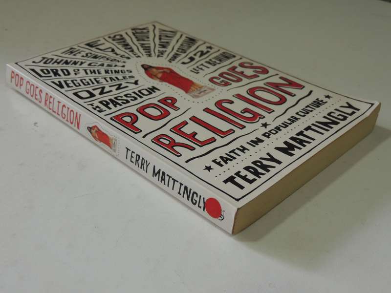 Pop Goes Religion: Faith In Popular Culture - Terry Mattingly