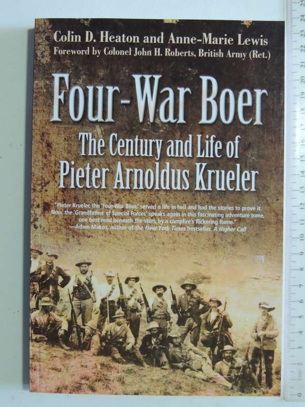 Four-War Boer: The Century And Life Of Pieter Arnoldus Krueler - Colin D. Heaton & Anne-Marie Lewis