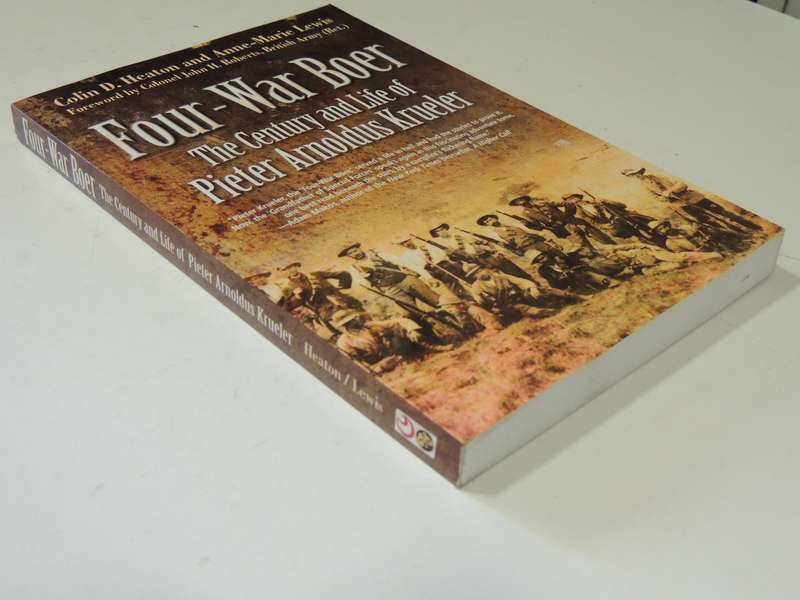 Four-War Boer: The Century And Life Of Pieter Arnoldus Krueler - Colin D. Heaton & Anne-Marie Lewis