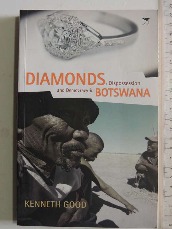 Diamonds, Dispossession And Democracy In Botswana - Kenneth Good