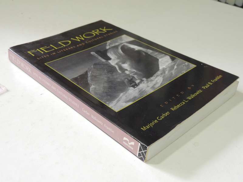 Field Work: Sites In Literary And Cultural Studies- Marjorie Garber, Rebecca L Walkowitz, Paul B
