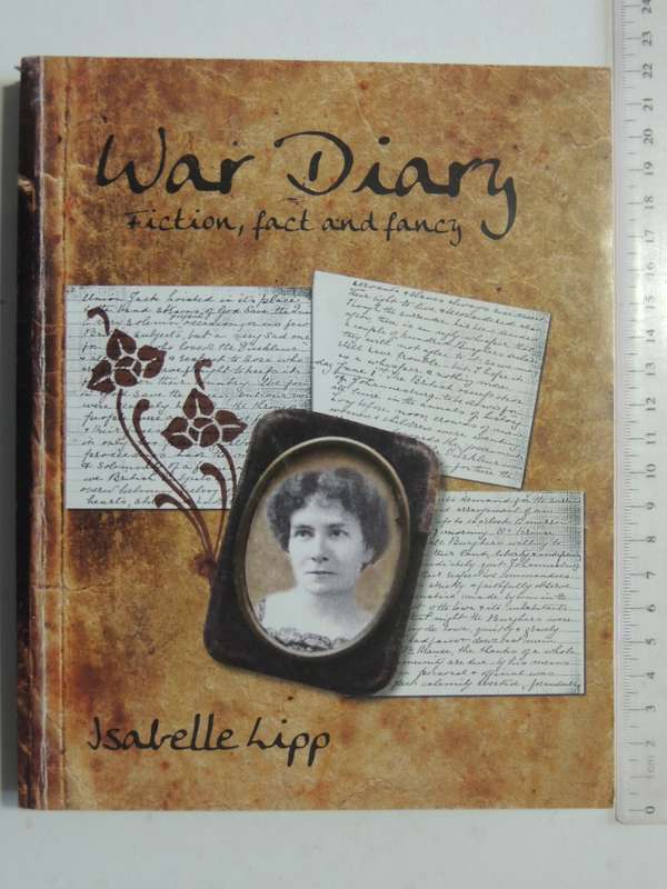 War Diary: Fiction, Fact And Fancy - Isabelle Lipp