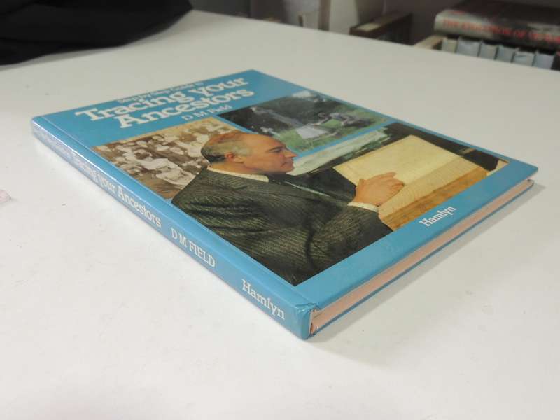 Step-By-Step Guide To Tracing Your Ancestors - D.M. Field