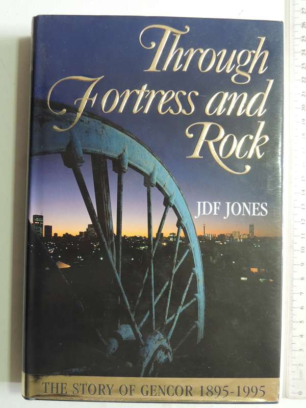 Through Fortress And Rock: The Story Of Gencor 1895-1995 - JDF Jones