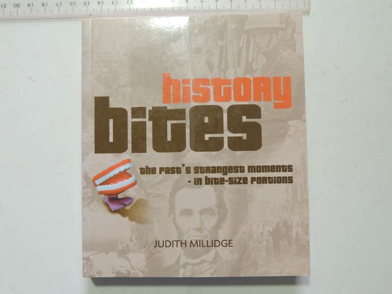 History Bites: The Past's Strangest Moments - In Bite-Size Portions - Judith Millidge