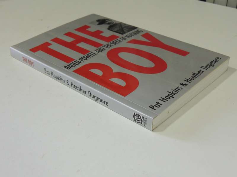 The Boy: Baden-Powell And The Siege Of Mafeking - Pat Hopkins & Heather Dugmore