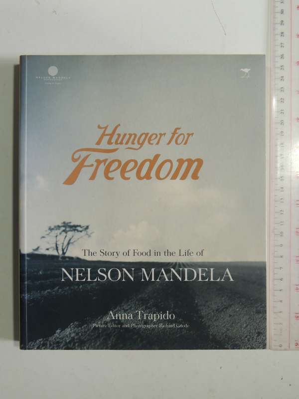 Hunger For Freedom: The Story Of Food In The Life Of nelson Mandela - Anna Trapido