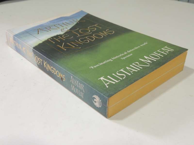 Arthur And The Lost Kingdoms - Alistair Moffat