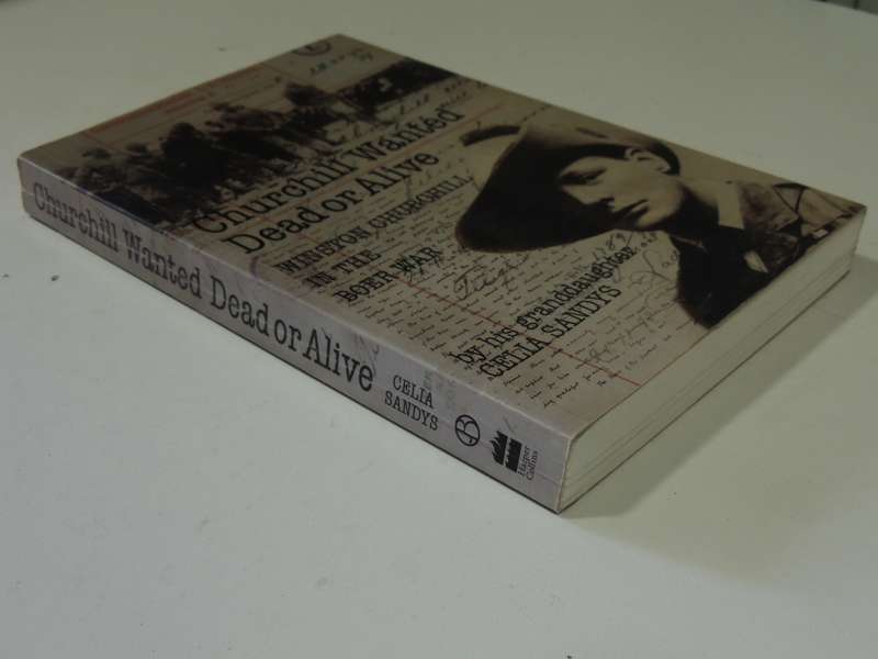 Churchill Wanted Dead Or Alive: Winston Churchill In The Boer War - Celia Sandys