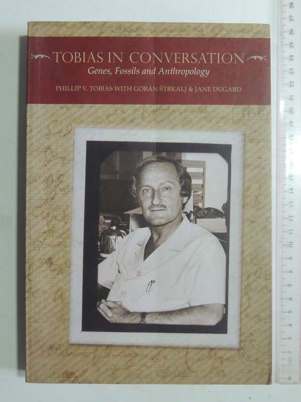 Tobias In Conversation: Genes, Fossils And Anthropology Phillip V Tobias - Goran Strkalji, J Dugard