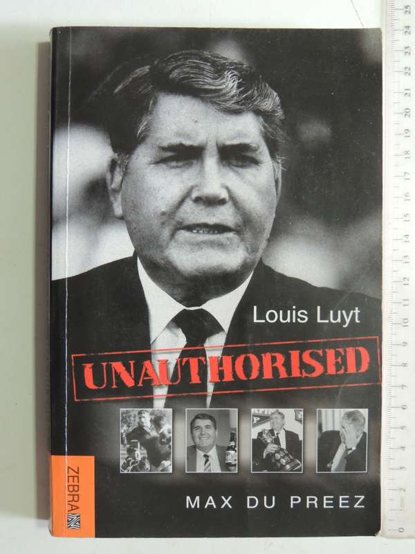 Louis Luyt: Unauthorised - Max Du Preez