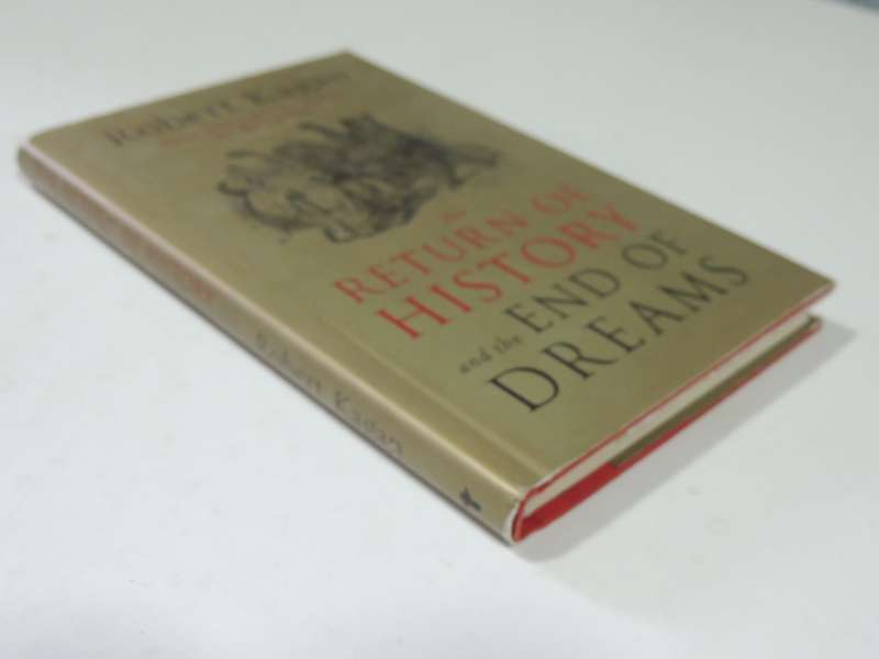 The Return Of History And The End Of Dreams - Robert Kagan