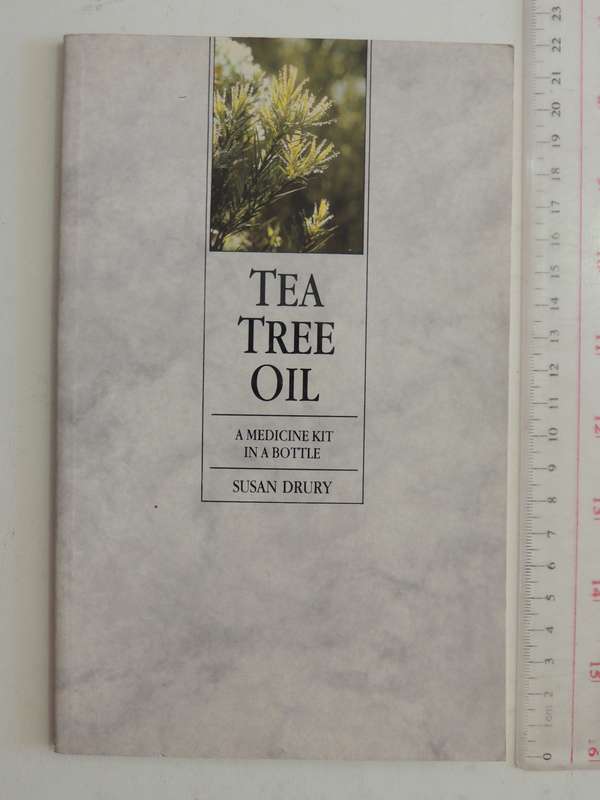 Tea Tree Oil: A Medicine Kit In A Bottle- Susan Drury