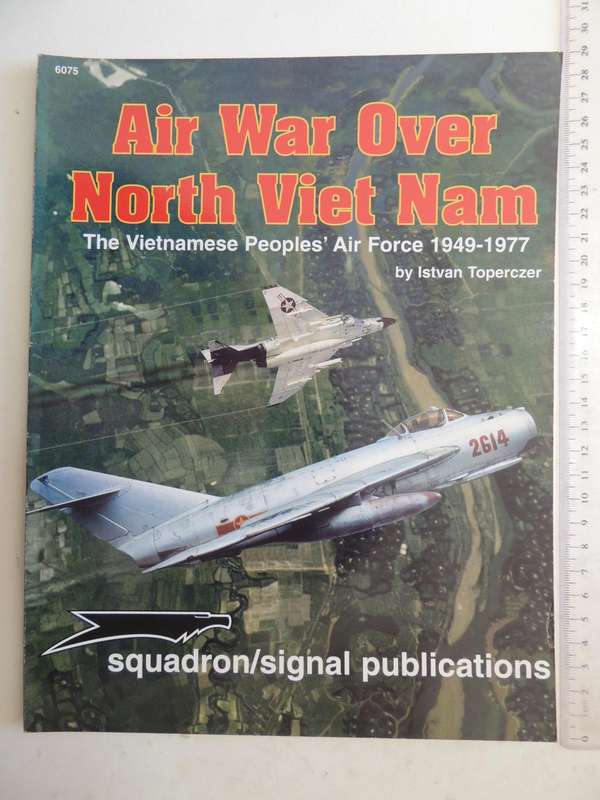 Squadron / Signal Publications: Air War Over North Viet Nam - The Vietnamese Peoples' Air Force 1949