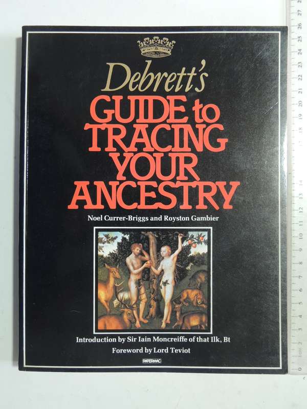 Debrett's Guide To Tracing Your Ancestry - Noel Currer-Briggs & Royston Gambier