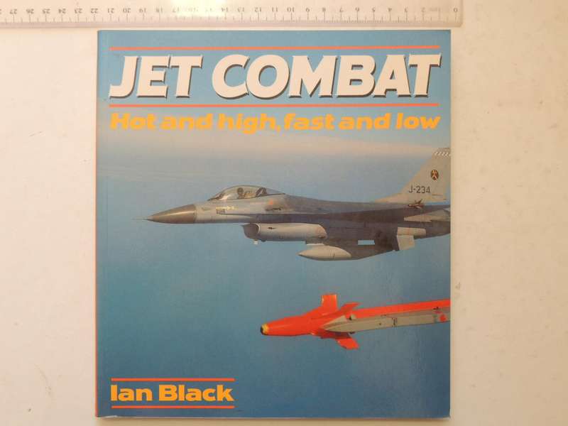 Jet Combat: Hot And High, Fast And Low  -Ian Black