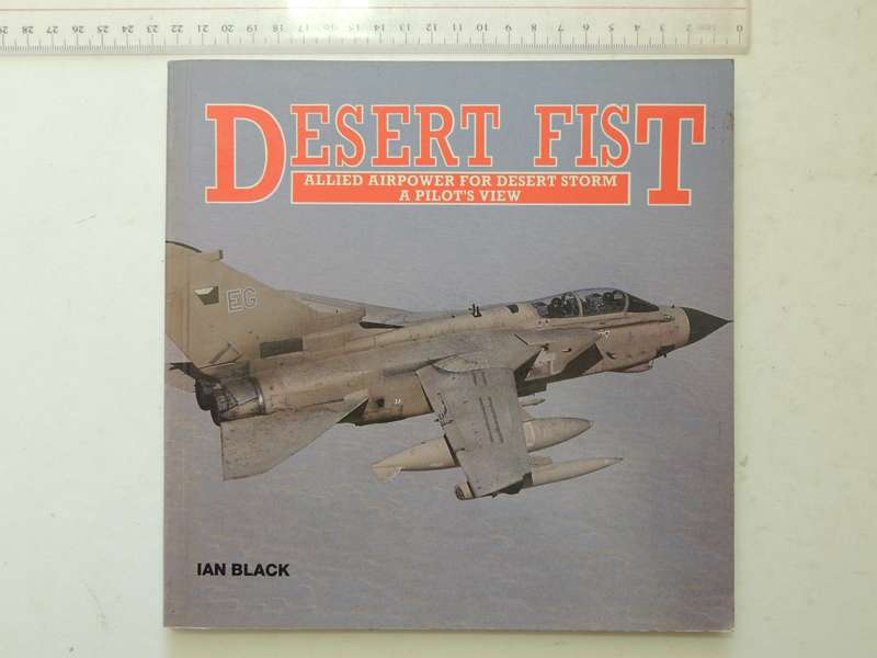 Desert Fist: Allied Airpower For Desert Storm, A Pilot's View - Ian Black