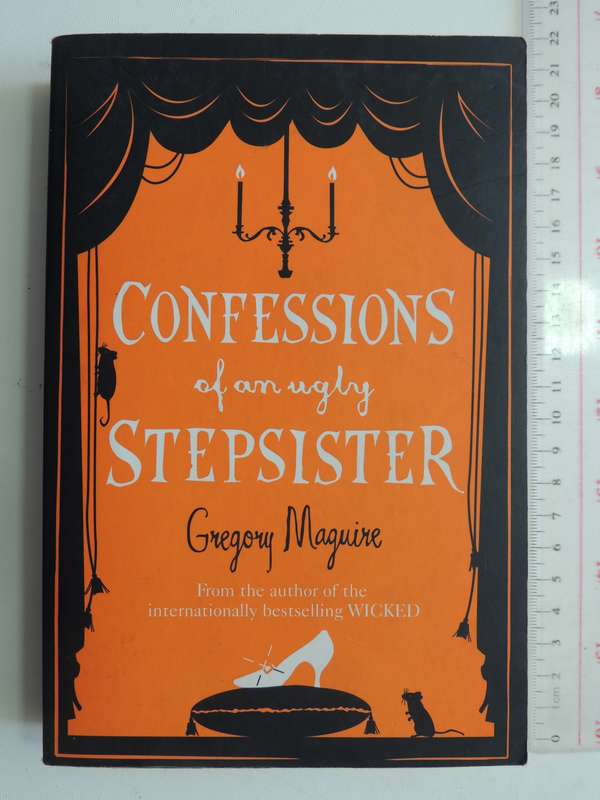 Confessions Of An Ugly Stepsister - Gregory Maguire