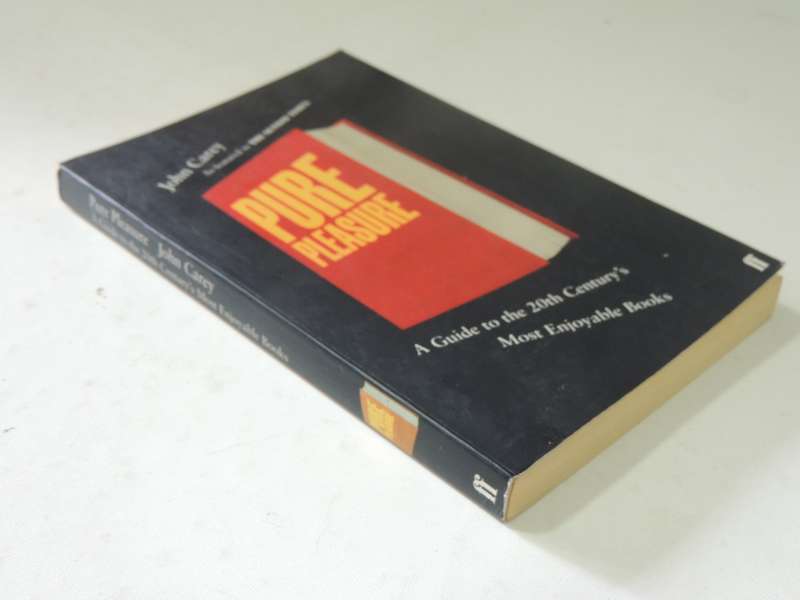 Pure Pleasure: A Guide To The 20th Century's Most Enjoyable Books- John Carey