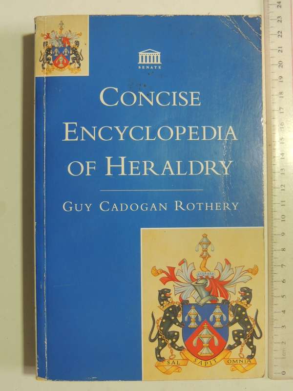 Concise Encyclopedia Of Heraldry - Guy Cadogan Rothery