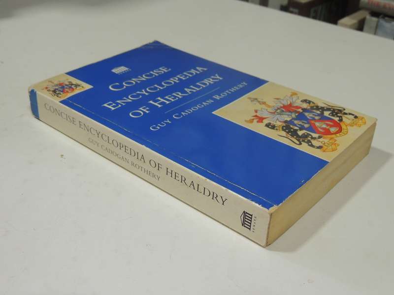 Concise Encyclopedia Of Heraldry - Guy Cadogan Rothery