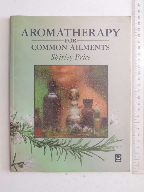 Aromatherapy For Common Ailments - Shirley Price