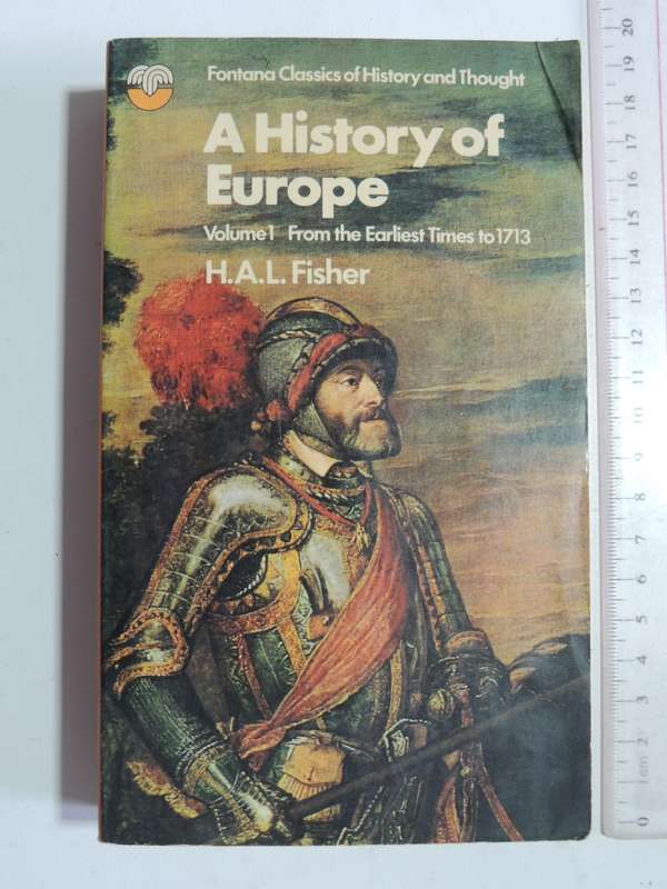 A History Of Europe: Volume 1 From Earliest Times To 1713 - H.A.L. Fisher