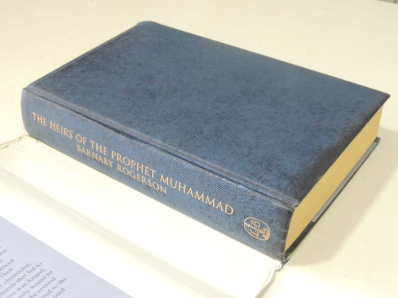 The Heirs Of The Prophet Muhammad And The Roots Of The Sunni-Shia Schism - Barnaby Rogerson