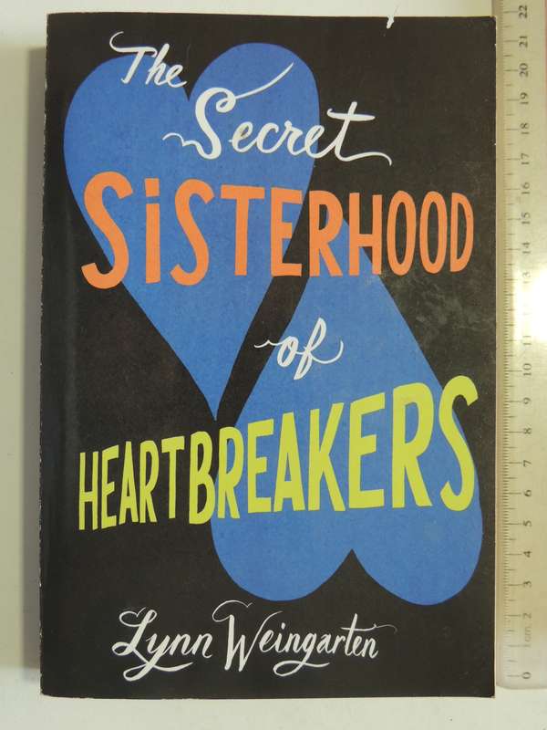 The Secret Sisterhood Of Heartbreakers - Lynn Weingarten