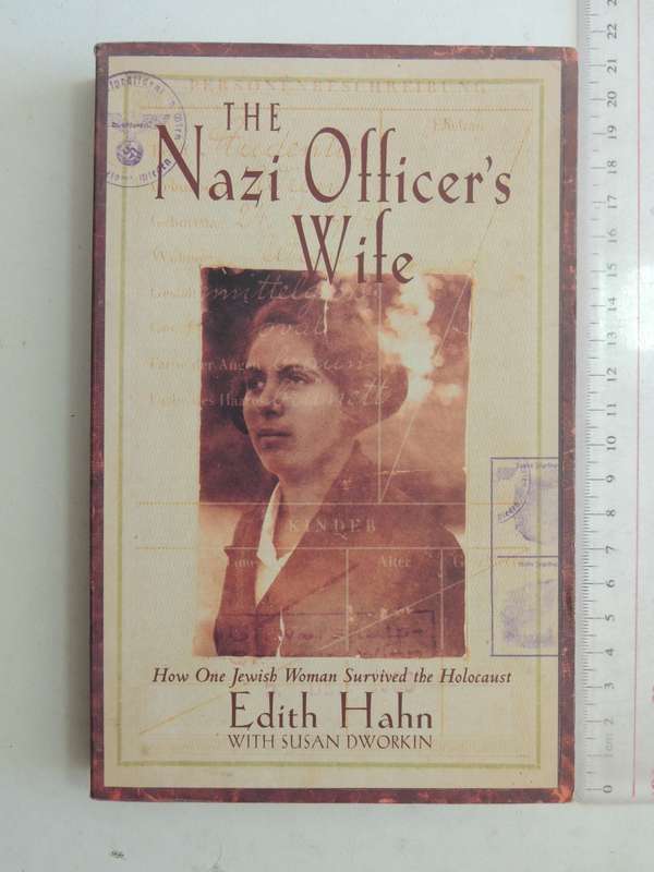 The Nazi Officer's Wife: How One Jewish Woman Survived The Holocaust - Edith Hahn, Susan Dworkin