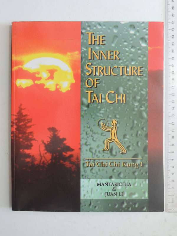 The Inner Structure Of Tai Chi: Tai Chi Chi Kung IMantak Cia & Juan Li