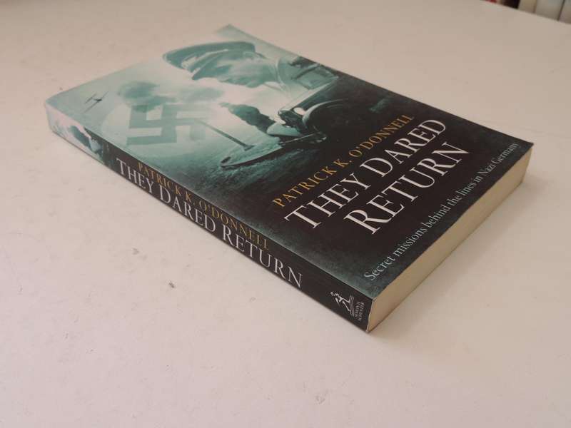 They Dared Return: The True Story Of Jewish Spies Behind The Lines In Nazi germany Patrick K. O'Donn