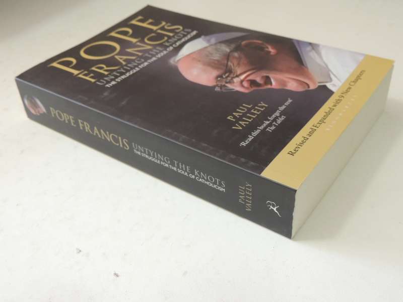 Pope Francis: Untying The Knots The Struggle For The Soul Of Catholicism - Paul Valley