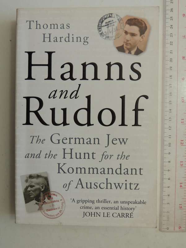 Hanns And Rudolf: The German Jew And The Hunt For The Kommandant Of Auschwitz - Thomas Harding