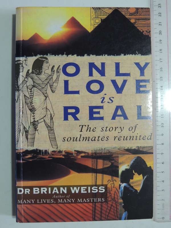 Only Love Is Real: The Story Of Soulmates Reunited - Dr. Brian Weiss