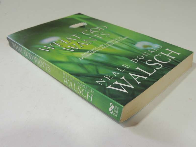 What God Wants: A Compelling Answer To Humanity's Biggest Question - Neale Donald Walsh